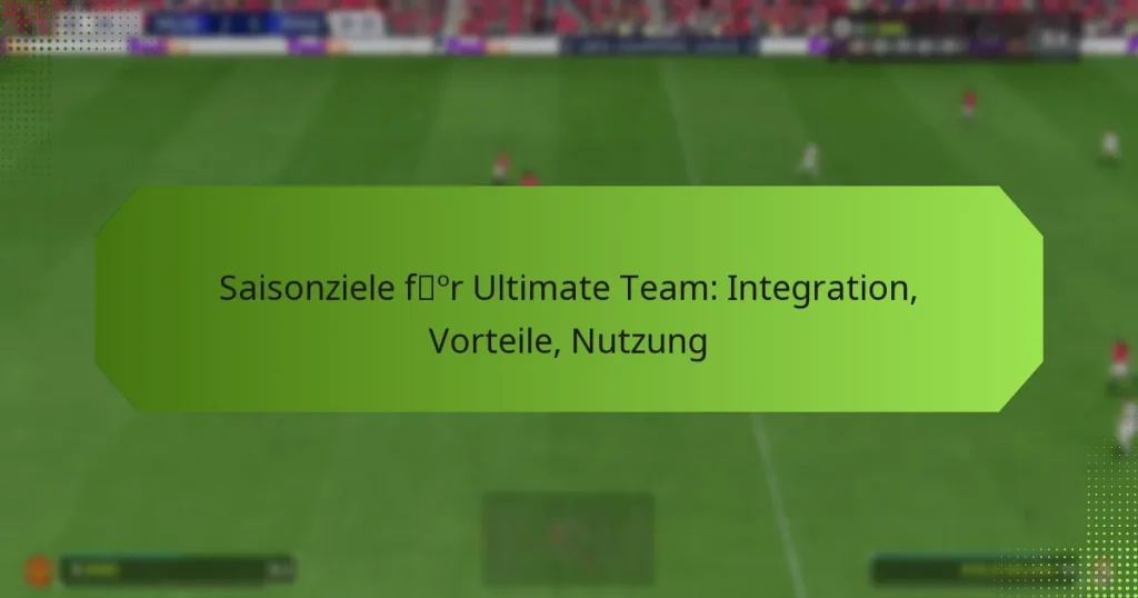 featured-image-saisonziele-for-ultimate-team-integration-vorteile-nutzung
