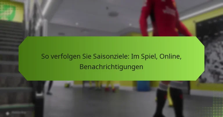 featured-image-so-verfolgen-sie-saisonziele-im-spiel-online-benachrichtigungen