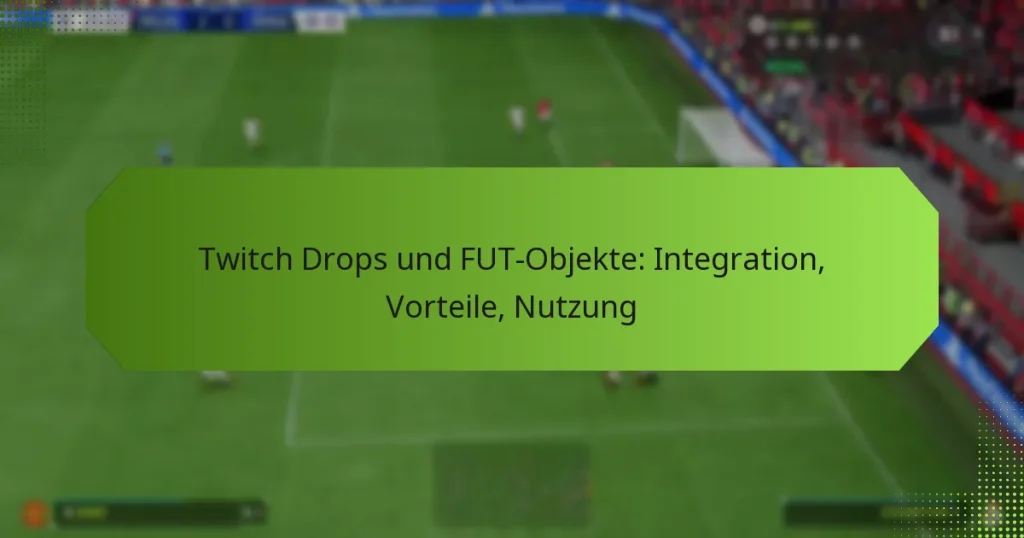 featured-image-twitch-drops-und-fut-objekte-integration-vorteile-nutzung