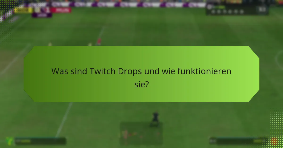 Wie implementiert man Twitch Drops für seinen Kanal?
