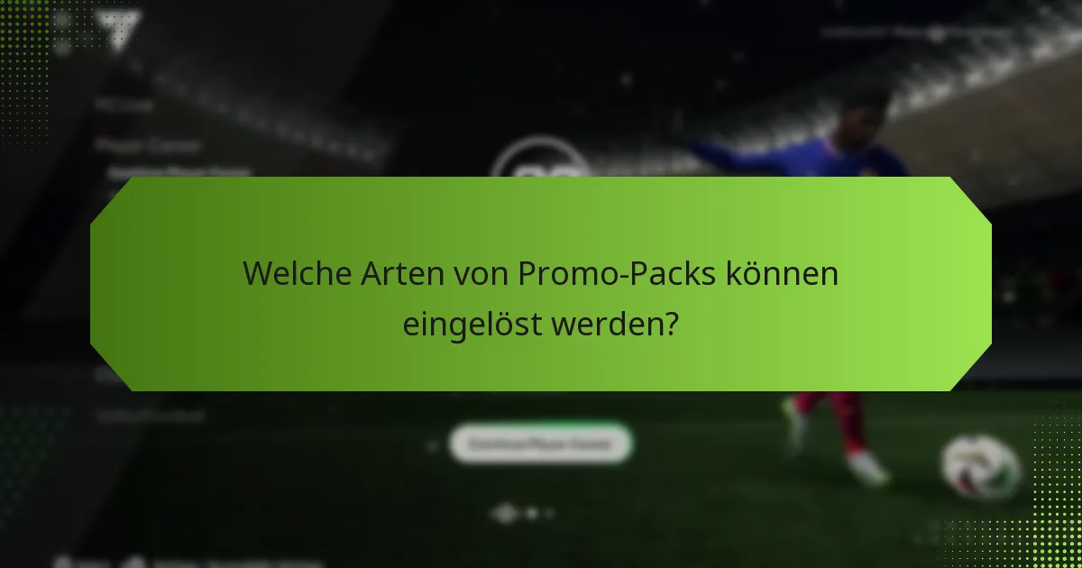 Welche Arten von Promo-Packs können eingelöst werden?