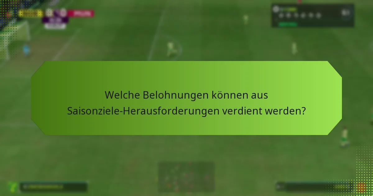 Wie können Spieler effektiv für Saisonziele-Herausforderungen strategisieren?
