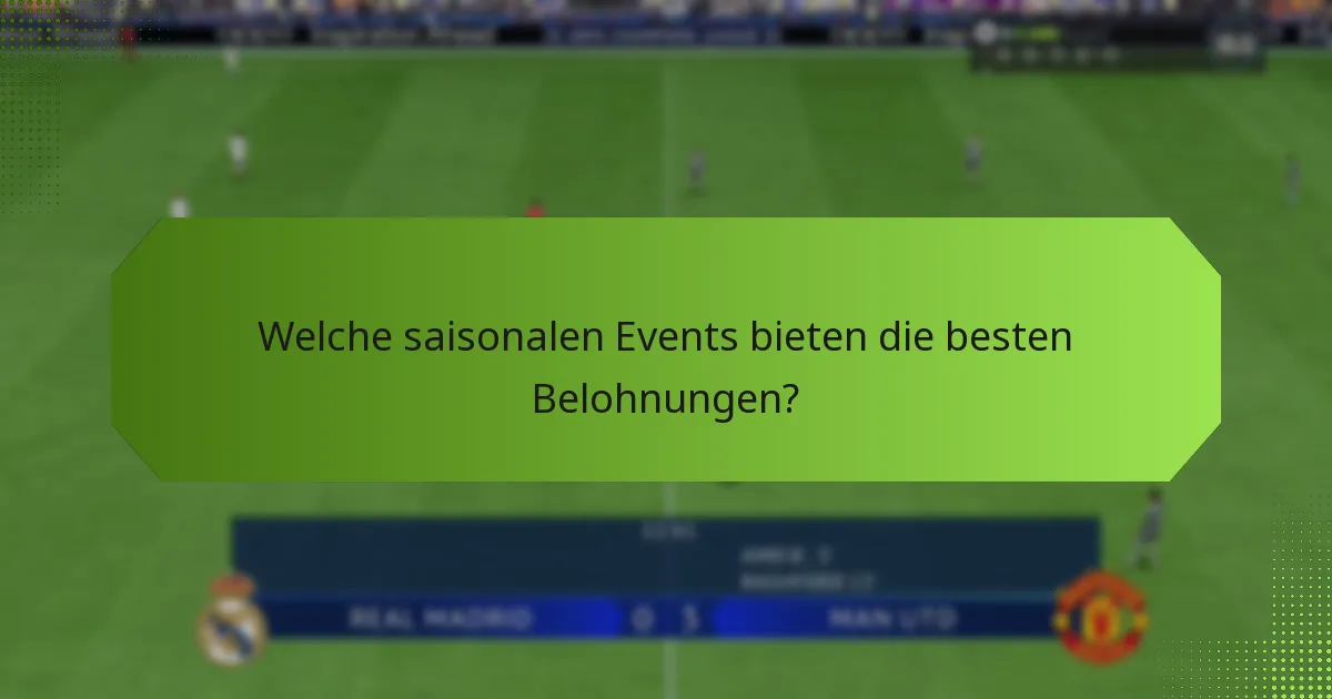 Welche saisonalen Events bieten die besten Belohnungen?