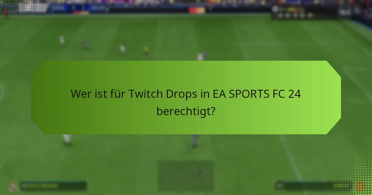 Wie können Spieler an Twitch Drops für EA SPORTS FC 24 teilnehmen?