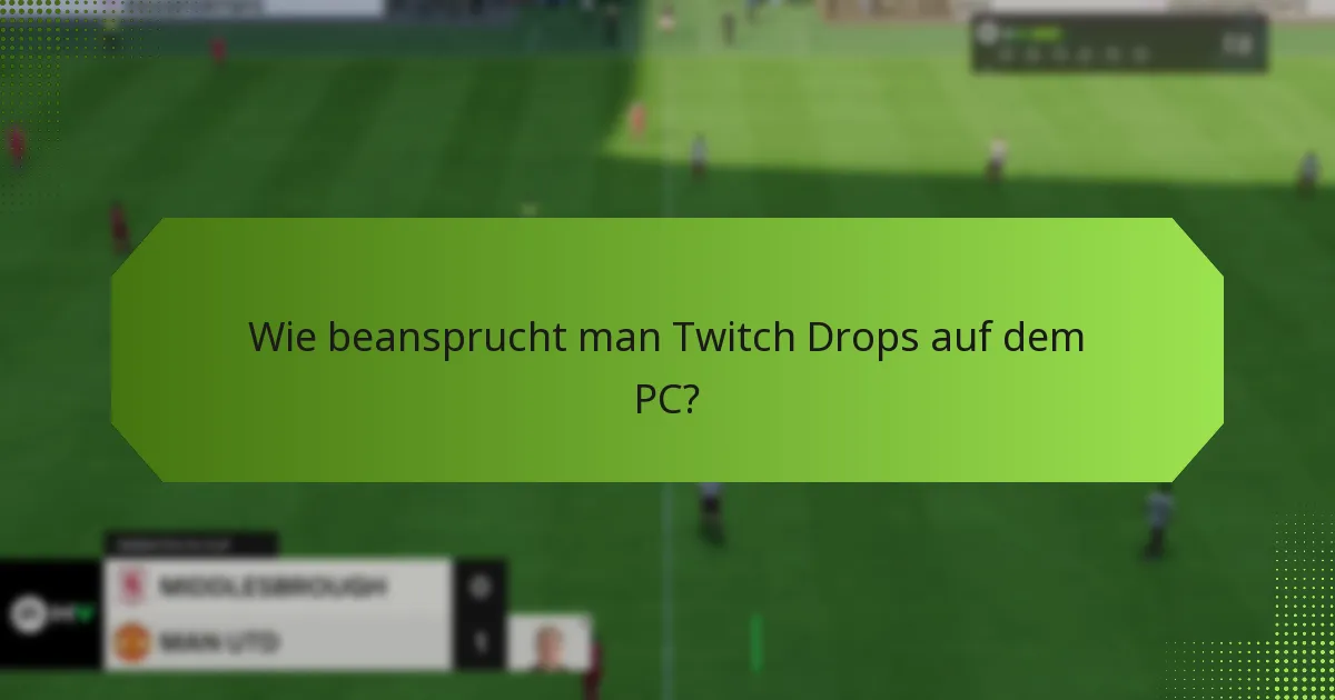 Wie beansprucht man Twitch Drops auf mobilen Geräten?