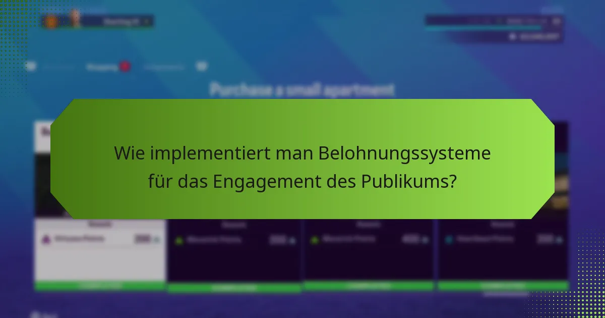 Wie implementiert man Belohnungssysteme für das Engagement des Publikums?